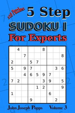 5 Step Sudoku I for Experts Vol 3 de Popps, John Joseph