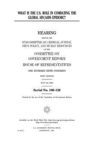 What Is the U.S. Role in Combating the Global HIV/AIDS Epidemic? de United States Congress