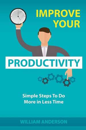 Improve Your Productivity de William Anderson