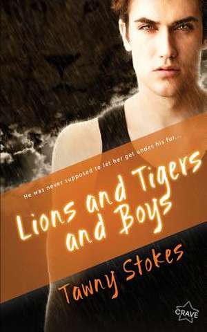 Lions and Tigers and Boys de Tawny Stokes