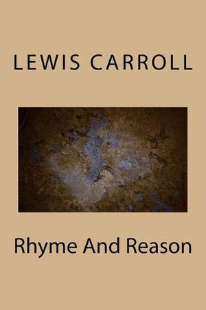 Rhyme and Reason de Lewis Carroll