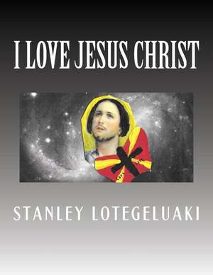 I Love Jesus Christ de MR Stanley Ole Lotegeluaki