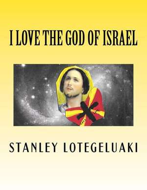 I Love the God of Israel de MR Stanley Ole Lotegeluaki