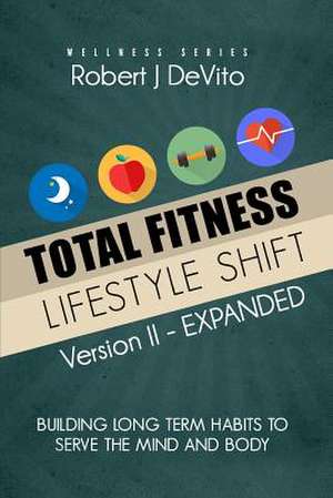 Total Fitness Lifestyle Shift de Robert J. DeVito