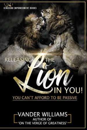 Releasing the Lion in You de Williams Jr, Vander