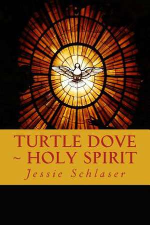 Turtle Dove Holy Spirit de Jessie Schlaser