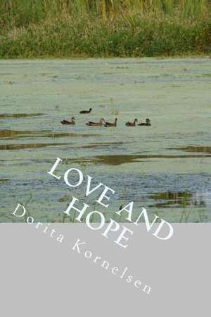 Love and Hope de Dorita Lynn Kornelsen