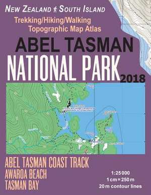 Abel Tasman National Park Trekking/Hiking/Walking Topographic Map Atlas Abel Tasman Coast Track Awaroa Beach New Zealand South Island 1 de Mazitto, Sergio