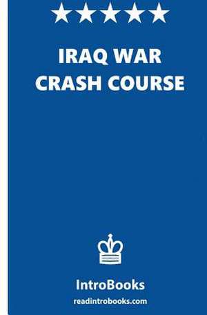 Iraq War Crash Course de Introbooks