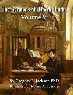 The Sermons of Martin Luther de Gregory L. Jackson Phd