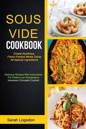 Sous Vide Cookbook de Logsdon, Sarah