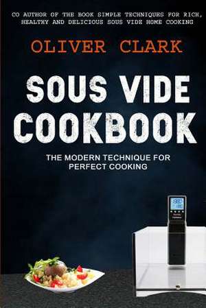 Sous Vide Cookbook de Oliver Clark