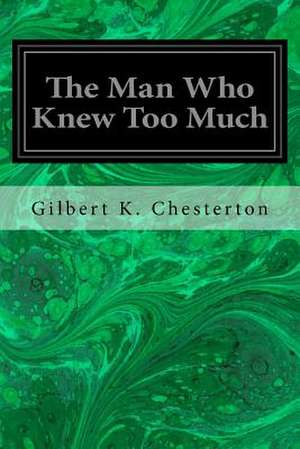 The Man Who Knew Too Much de Gilbert K. Chesterton