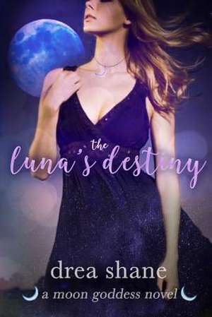 The Luna's Destiny de Shane, Drea