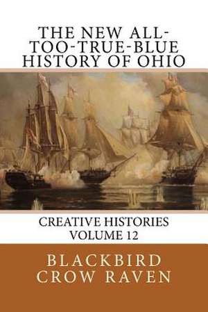 The New All-Too-True-Blue History of Ohio de Blackbird Crow Raven