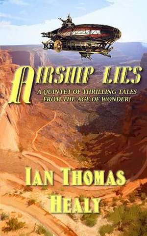 Airship Lies de Ian Thomas Healy