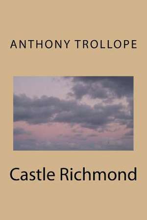 Castle Richmond de Anthony Trollope