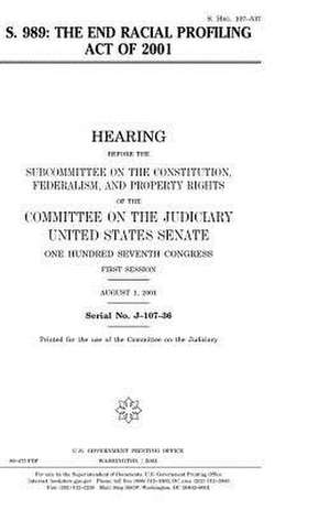 S. 989, the End Racial Profiling Act of 2001 de United States Congress