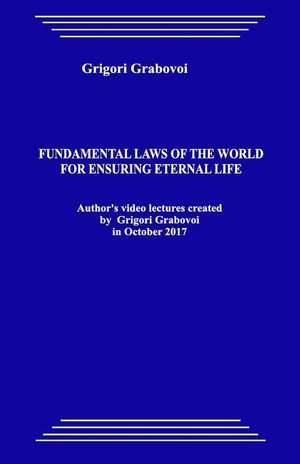 Fundamental Laws of the World for Ensuring Eternal Life de Grigori Grabovoi