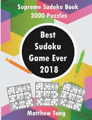 Best Sudoku Game Ever 2018 de Tang, Matthew