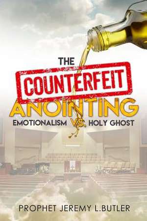 Counterfeit Anointing de Jeremy Butler