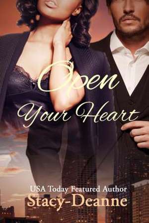 Open Your Heart de Stacy-Deanne