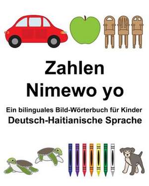 Deutsch-Haitianische Sprache Zahlen/Nimewo Yo Ein Bilinguales Bild-Worterbuch Fur Kinder de Richard Carlson Jr