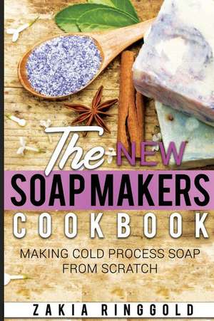 New Soap Makers Cookbook de Ringgold, Zakia