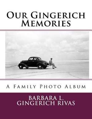 Our Gingerich Memories de Barbara L. Gingerich Rivas