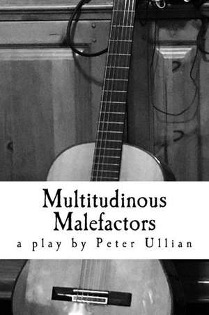 Multitudinous Malefactors de Ullian, Peter