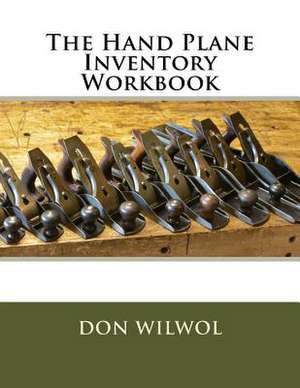 The Hand Plane Inventory Workbook de Wilwol, Don