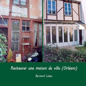 Restaurer Une Maison de Ville (Orleans) de Leleu, Bernard