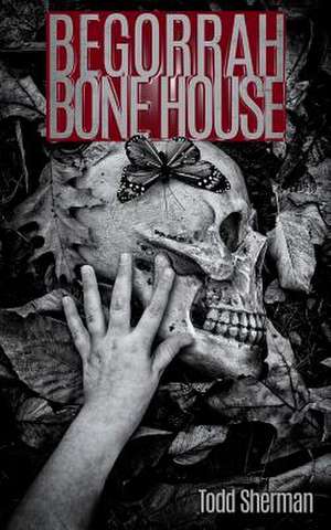 Begorrah Bone House de Todd Sherman