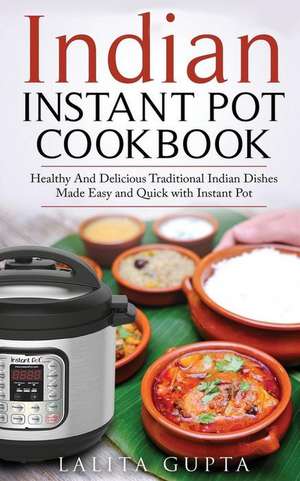 Indian Instant Pot Cookbook de Gupta, Lalita