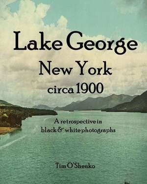 Lake George New York Circa 1900 de O'Shenko, Tim