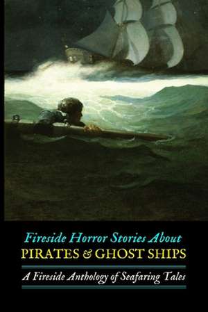 Fireside Horror Stories about Pirates & Ghost Ships de M. Grant Kellermeyer