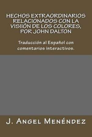 Hechos Extraordinarios Relacionados Con La Vision de Los Colores, Por John Dalton de J. Angel Menendez Diaz