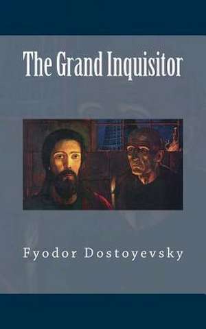 The Grand Inquisitor de Fyodor Dostoyevsky