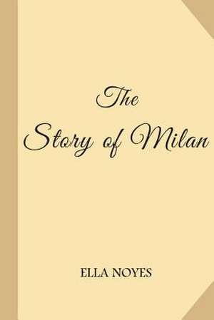 The Story of Milan de Ella Noyes