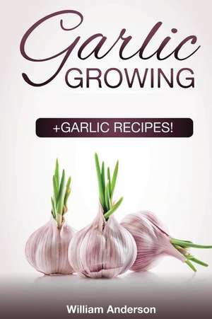 Garlic Growing de William Anderson