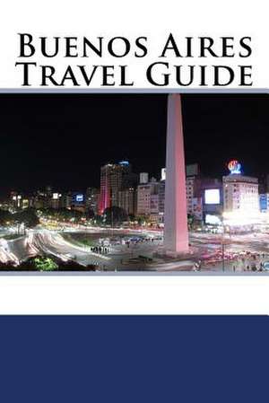 Buenos Aires Travel Guide de Mike Phillips