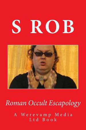 Roman Occult Escapology de S. Rob