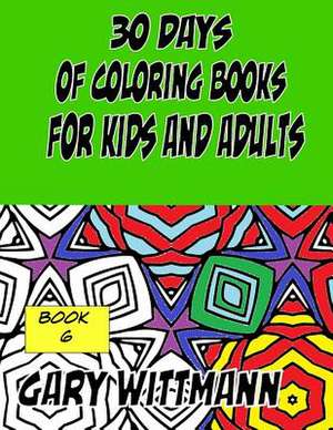 30 Days of Coloring Books for Kids and Adults Book 6 de Gary Wittmann