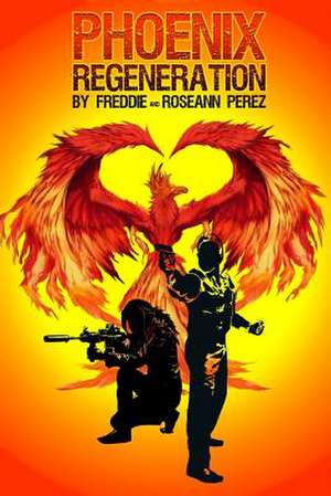 Phoenix Regeneration de Perez, Freddie