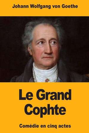 Le Grand Cophte de Johann Wolfgang Von Goethe