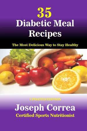 35 Diabetic Meal Recipes de Correa (Certified Sports Nutritionist)