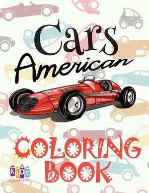 &#9996; American Cars &#9998; Coloring Book Car &#9998; Coloring Book 3 Year Old &#9997; (Coloring Book 4 Year Old) Coloring Book A4 de Publishing, Kids Creative