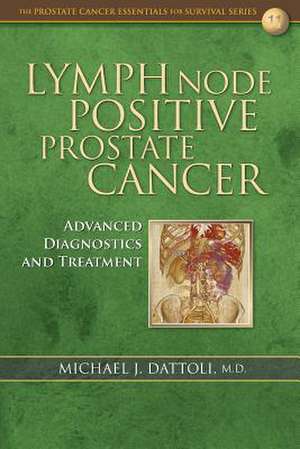 Lymph Node Positive Prostate Cancer de Michael J. Dattoli MD