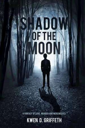 Shadow of the Moon de Kwen D. Griffeth