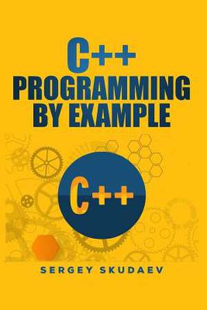 C++ Programming by Example de Skudaev, Sergey